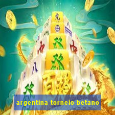 argentina torneio betano